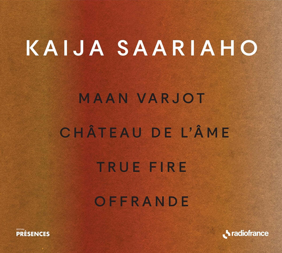 카이야 사리아호: 작품집 (Kaija Saariaho: Maan Varjot, Chateau de l'Ame, True Fire, Offrande)