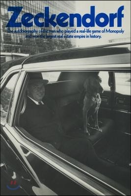 Zeckendorf: The Autobiograpy of the Man Who Played a Real-Life Game of Monopoly and Won the Largest Real Estate Empire in History.