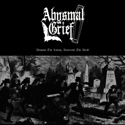 Abysmal Grief — Despise The Living Desecrate The Dead 앨범 커버