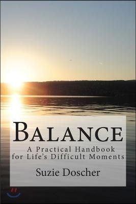 Balance: A Practical Handbook for Life's Difficult Moments