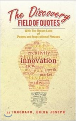 The Discovery Field of Quotes: With the Dream Land of Poems and Inspirational Phrases