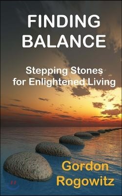 Finding Balance: Stepping Stones for Enlightened Living