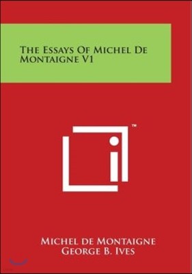 The Essays of Michel de Montaigne V1