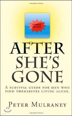 After She's Gone: A survival guide for men who find themselves living alone.