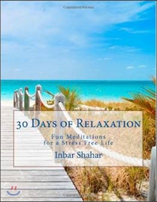 30 Days of Relaxation: Fun Meditations for a Stress Free Life