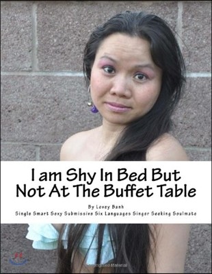 I Am Shy in Bed but Not at the Buffet Table
