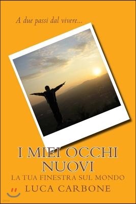 I miei occhi nuovi: La tua finestra sul mondo