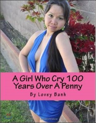A Girl Who Cry 100 Years Over a Penny