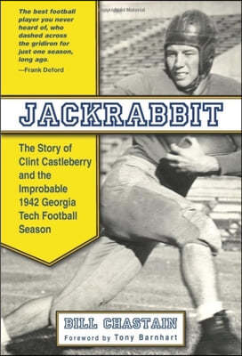 Jackrabbit: The Story of Clint Castleberry and the Improbable 1942 Georgia Tech Football Season