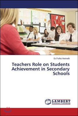 Teachers Role on Students Achievement in Secondary Schools