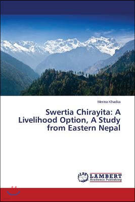 Swertia Chirayita: A Livelihood Option, a Study from Eastern Nepal