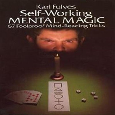 Self-Working Mental Magic : 67 Foolproof Mind-Reading Tricks (67 Foolproof Mind-Reading Tricks)