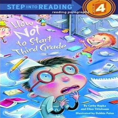 Step Into Reading 4 : How Not to Start Third Grade