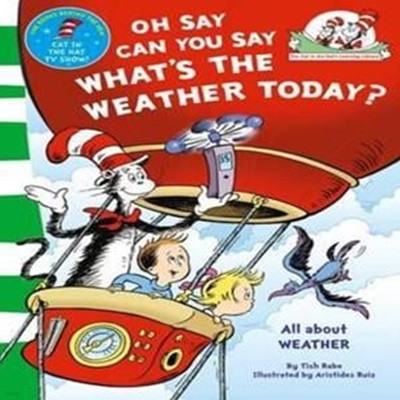 Oh Say, Can You Say What’s the Weather Today. Based on the Characters Created by Dr Seuss 반양장