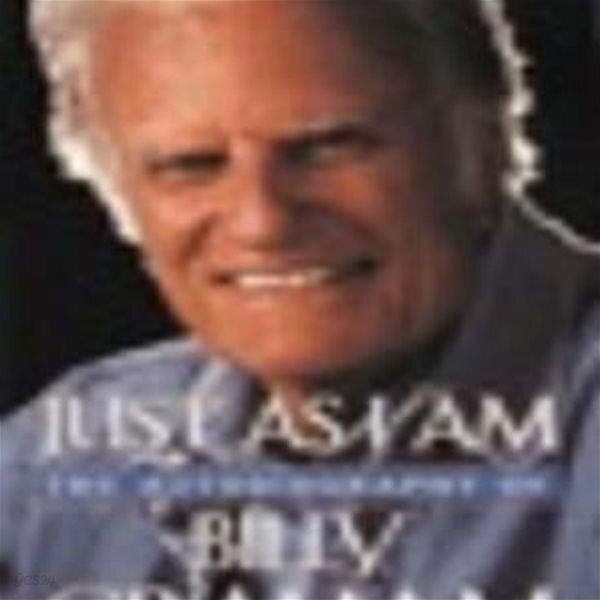[중고샵] Just as I Am: The Autobiography of Billy Graham | 빌리... as I Am: The Autobiography of Billy Graham | 빌리 그래함 - 예스24