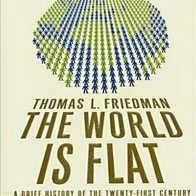 The World Is Flat: A Brief History of the Twenty-first Century | 세계는 평평하다