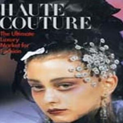 Haute Couture 오트쿠튀르: The Ultimate Luxury Market for Fashion