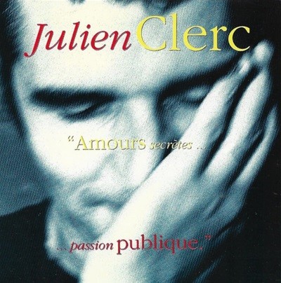 줄리앙 클레르 (Julien Clerc) - "Amours Secretes.... Passion Publique." (France 발매)