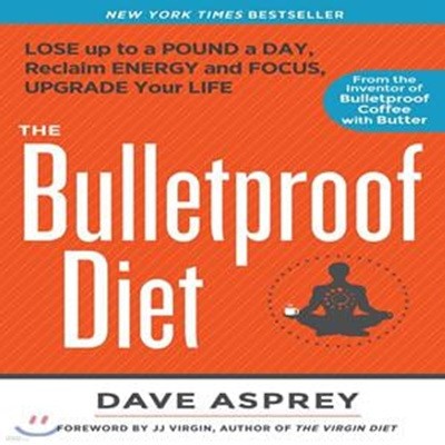 The Bulletproof Diet: Lose Up to a Pound a Day, Reclaim Energy and Focus, Upgrade Your Life (Hardcover) / 데이브 아스프리 (지은이) | Rodale Press [영어원서 / 상급] 