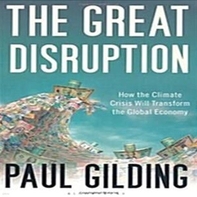 The Great Disruption: How the Climate Crisis Will Transform the Global Economy (Paperback, Export ed) 