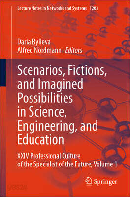Scenarios, Fictions, and Imagined Possibilities in Science, Engineering, and Education: XXIV Professional Culture of the Specialist of the Future, Vol