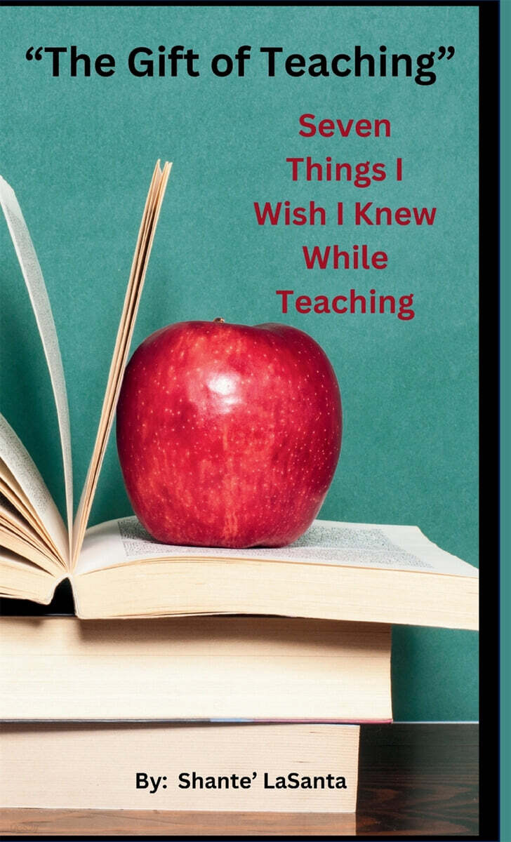 The Gift of Teaching: Seven Things I Wish I Knew While Teaching