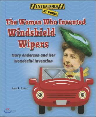 The Woman Who Invented Windshield Wipers: Mary Anderson and Her ...