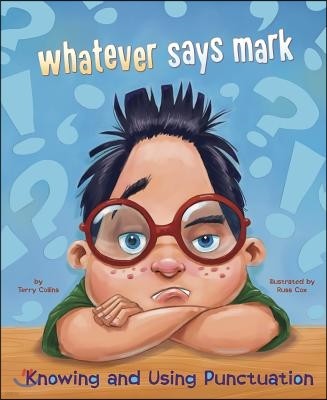 Whatever Says Mark: Knowing and Using Punctuation