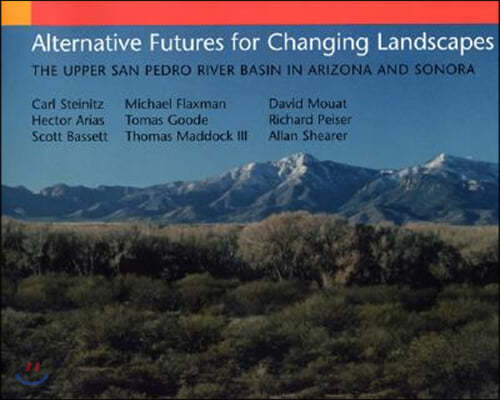 Alternative Futures for Changing Landscapes: The Upper San Pedro River Basin in Arizona and Sonora