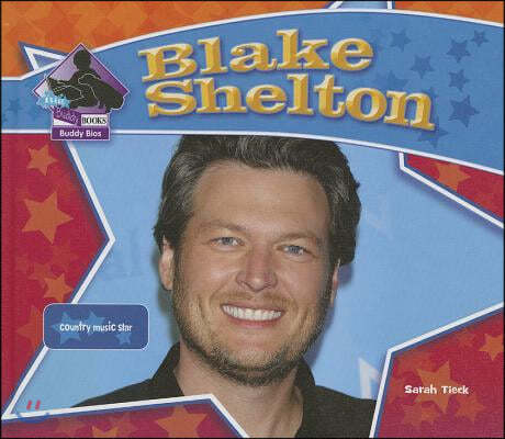 Blake Shelton: Country Music Star: Country Music Star