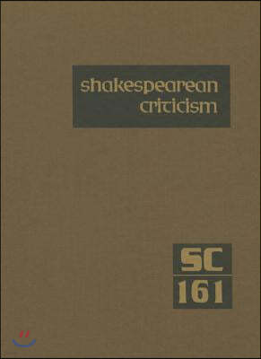 Shakespearean Criticism: Excerpts from the Criticism of William Shakespeare's Plays & Poetry, from the First Published Appraisals to Current Ev