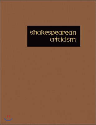 Shakespearean Criticism: Excerpts from the Criticism of William Shakespeare's Plays & Poetry, from the First Published Appraisals to Current Ev