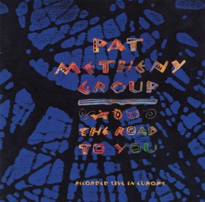 팻 매시니 그룹 (Pat Metheny Group) - The Road To You