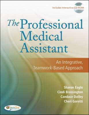 The Professional Medical Assistant: An Integrative, Teamwork-Based Approach (Text with CD-Rom) [With CDROM]