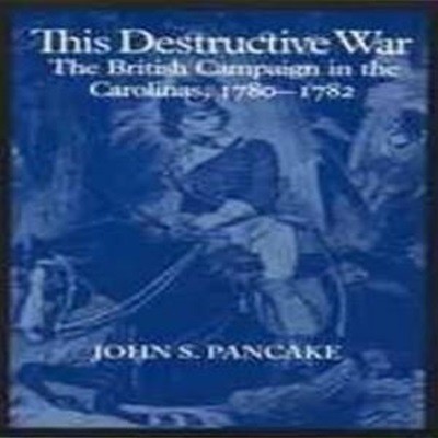 파괴적 전쟁 This Destructive War: The British Campaign in the Carolinas, 1780-1782