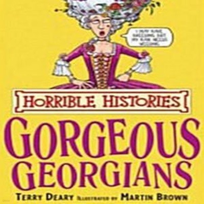 Gorgeous Georgians (Horrible Histories) [153-5]