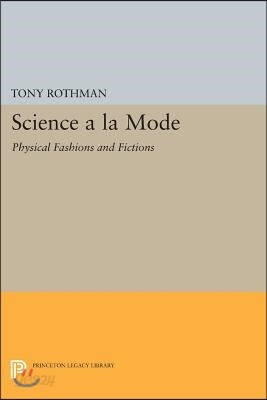 Science a la Mode: Physical Fashions and Fictions