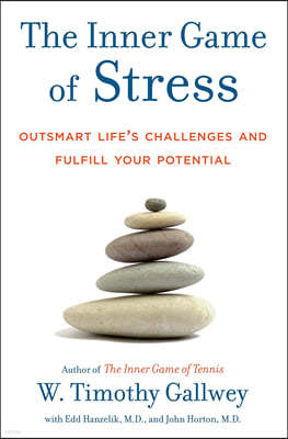 The Inner Game of Stress: Outsmart Life's Challenges and Fulfill Your Potential