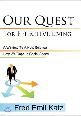 Our Quest For Effective Living: A Window To A New Science / How We Cope In Social Space