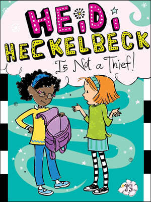 Heidi Heckelbeck Is Not a Thief!