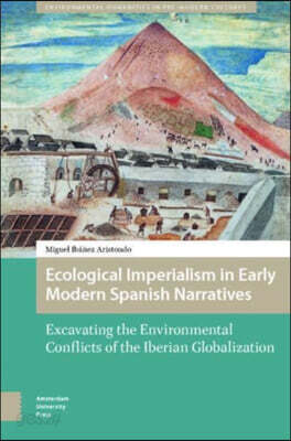 Ecological Imperialism in Early Modern Spanish Narratives