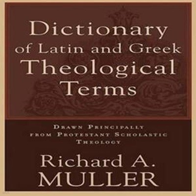 Dictionary of Latin & Greek Theological Terms Paperback