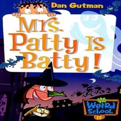 My Weird School #13 : Mrs. Patty Is Batty!