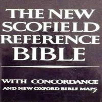 THE NEW SCOFIELD REFERENCE BIBLE: Holy Bible, Authorized King James VersionWith Concordance and New Oxford Bible Maps (Hardcover)