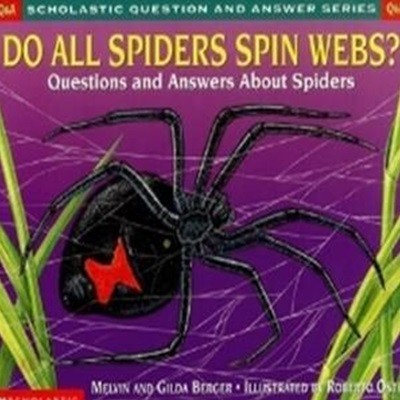 Do All Spiders Spin Webs?: Questions and Answers about Spiders