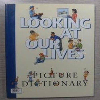 LOOKING AT OUR LIVES PICTURE DICTIONARY