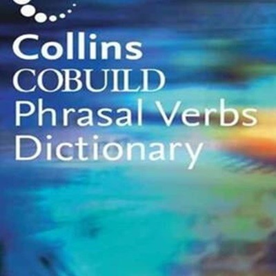 COLLINS COBUILD DICTIONARY OF PHRASAL VERBS