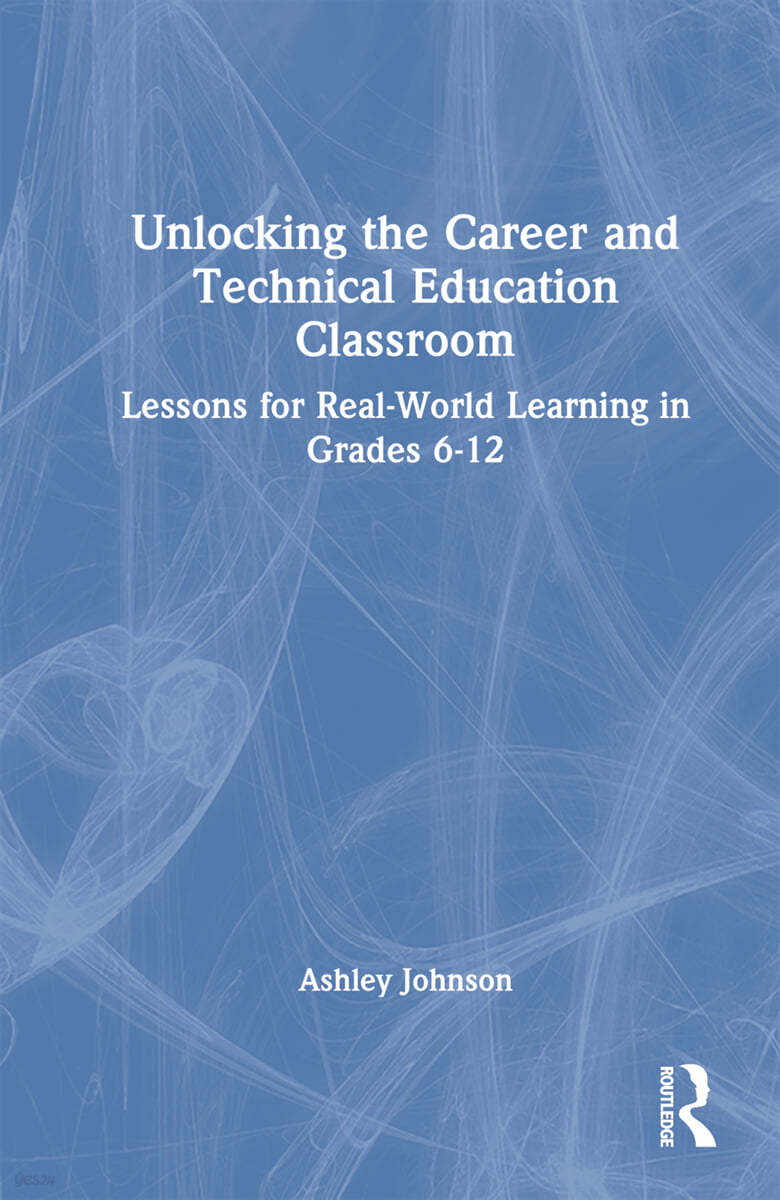 Unlocking the Career and Technical Education Classroom