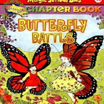 The Magic School Bus Science Chapter Book # 16 : Butterfly Battle