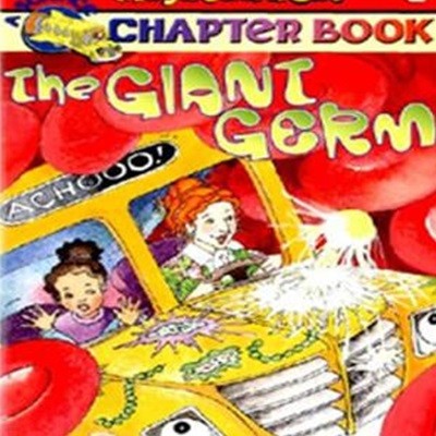 The Glant Germ (The Magic School Bus 6)